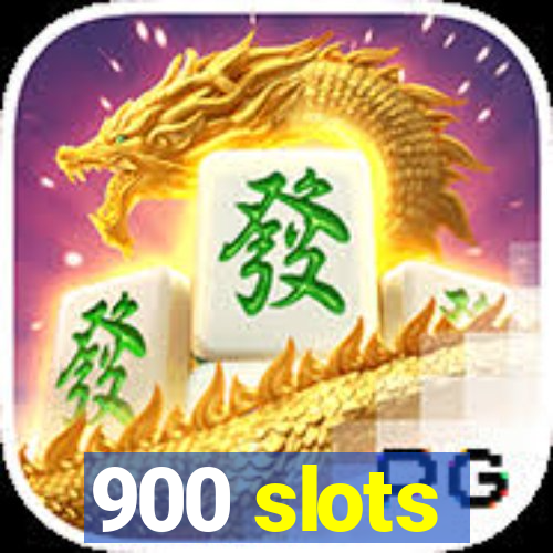 900 slots